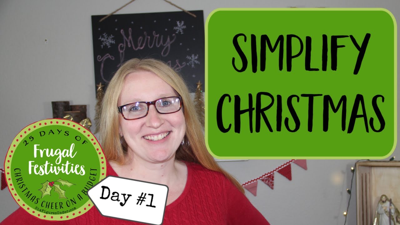 7 Tips to Simplify Christmas-- Frugal Festivities Day 1