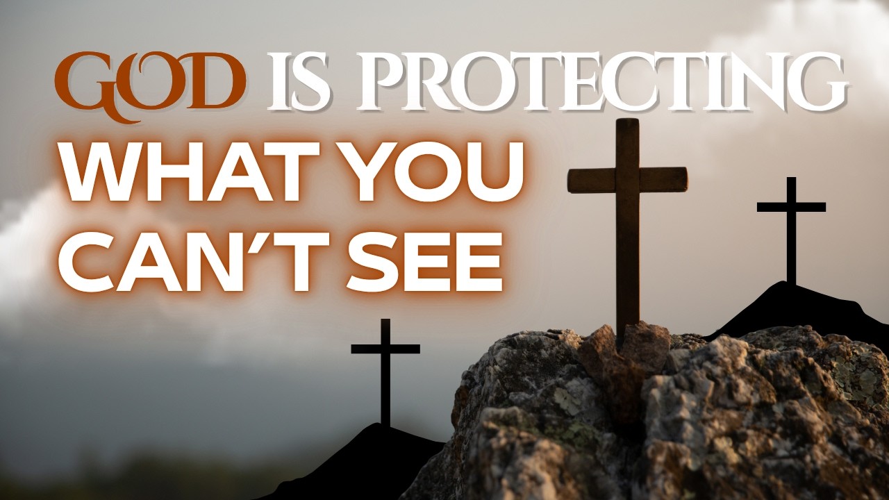 God Is Protecting What You Can't See