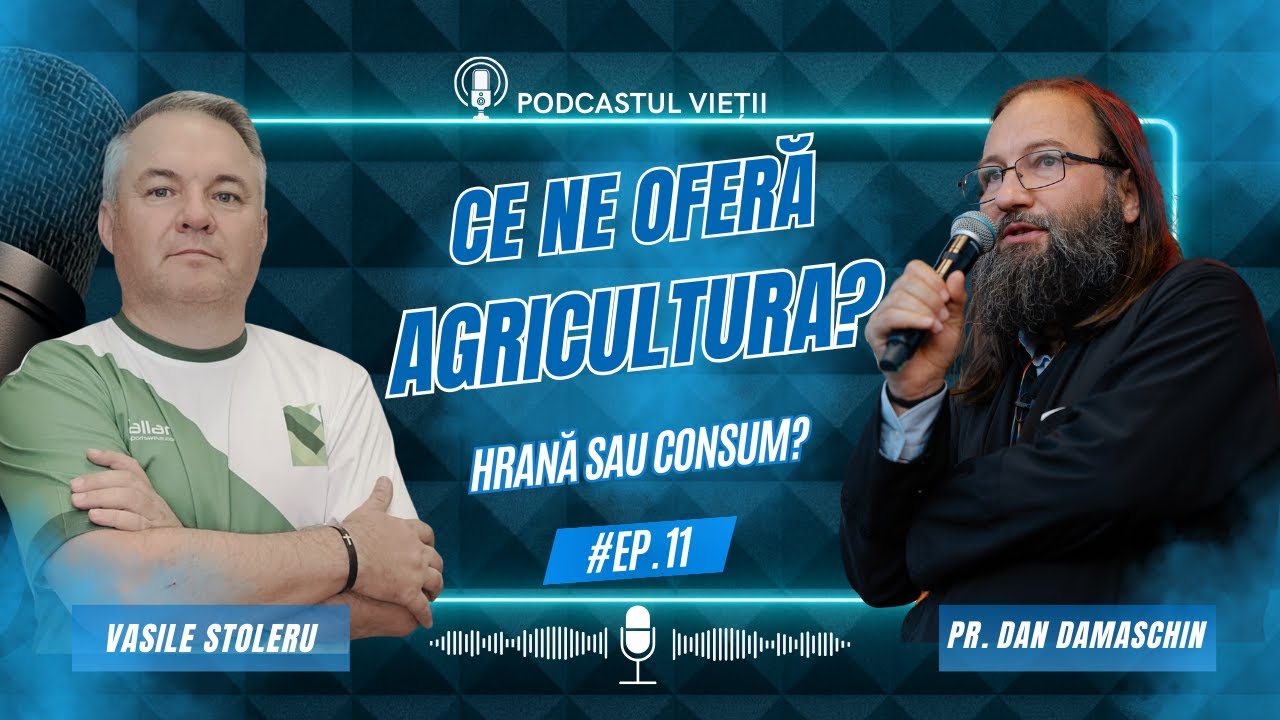 Agricultura României| hrana, siguranța și viitorul| Vasile Stoleru la Podcastul Vieții.