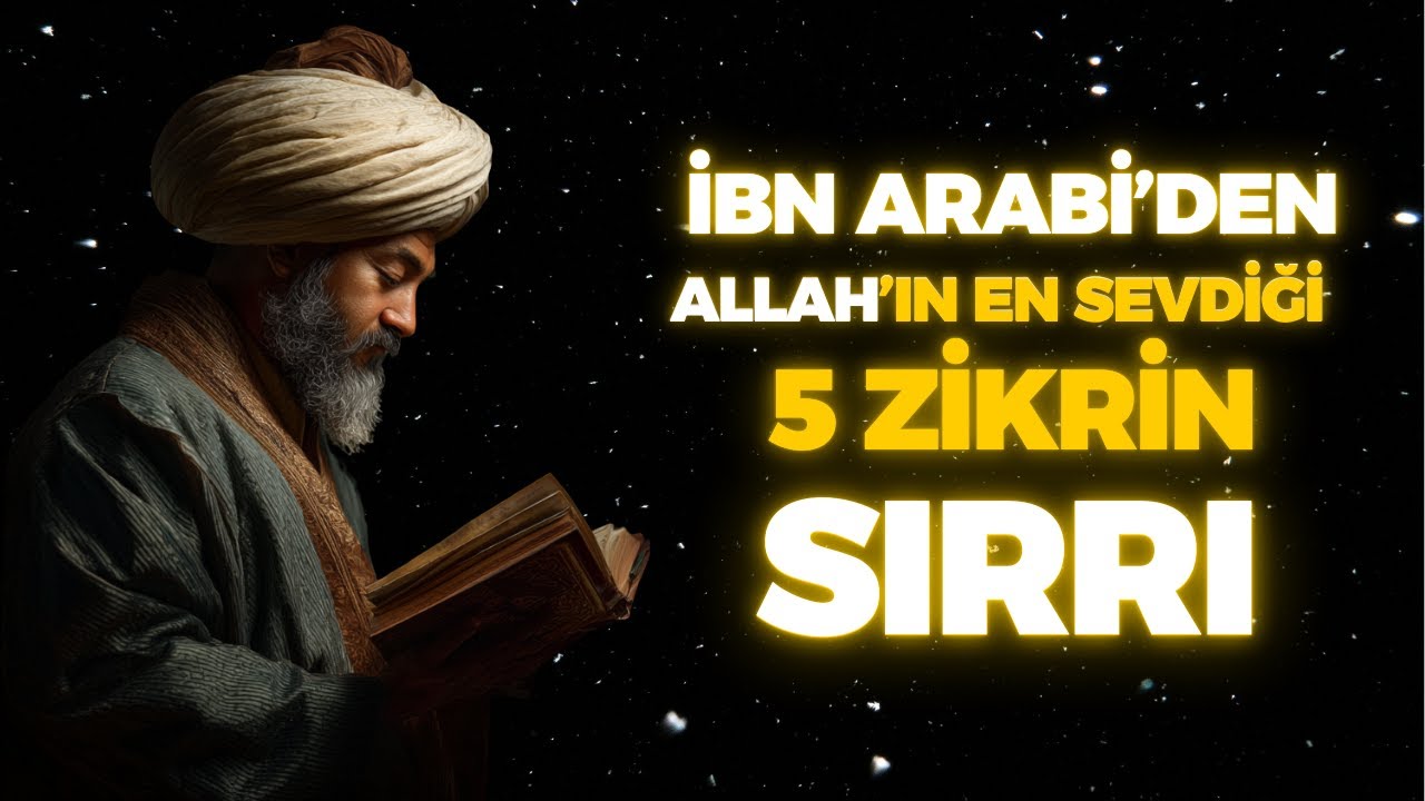 ALLAH’IN EN SEVDİĞİ 5 ZİKRİN GİZLİ SIRRI VE KALBİN ŞİFASI | İBN ARABİ
