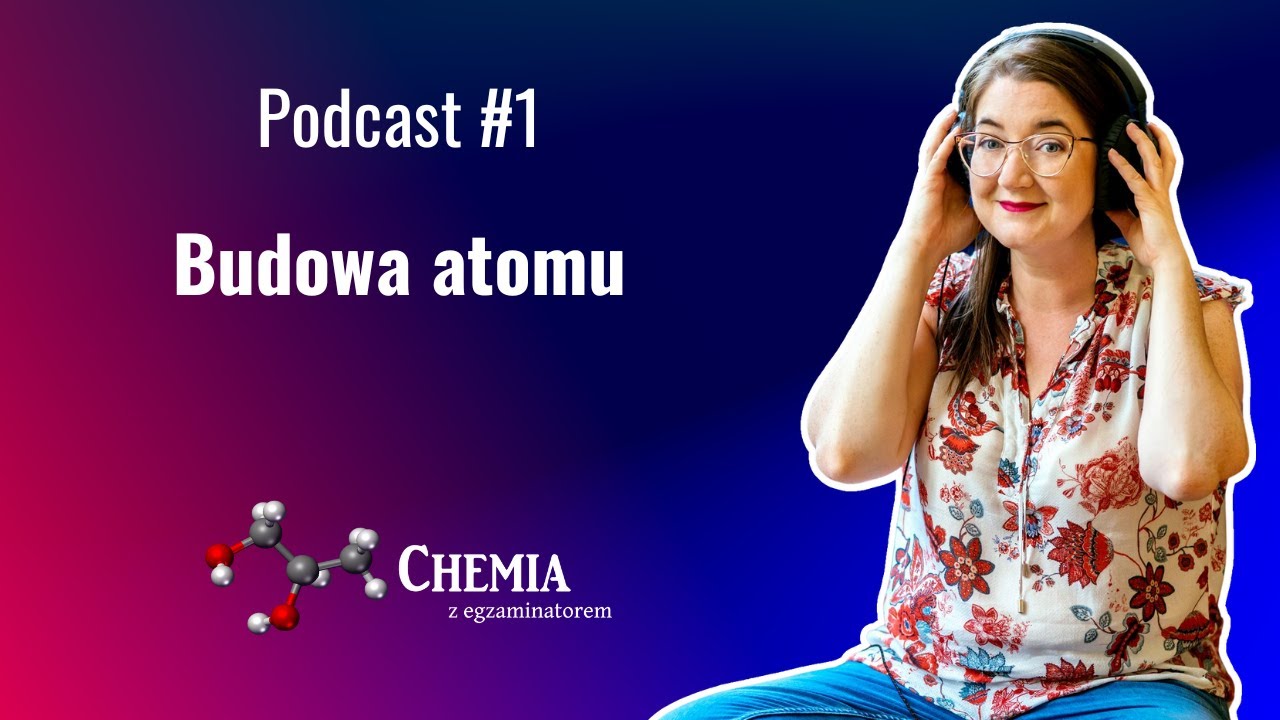 Budowa atomu - Chemia z egzaminatorem Podcast - odcinek #1