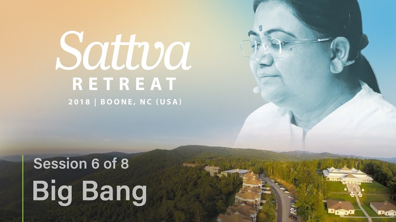 Sattva Retreat 2018 – Big Bang – Session 6 of 8
