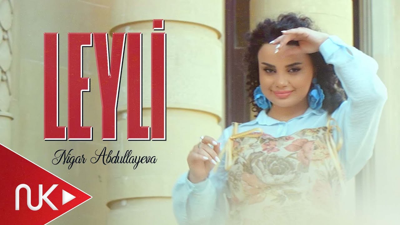 Nigar Abdullayeva - Leyli 2025 (Yeni Klip)