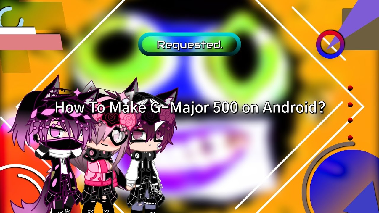 (Requested) How To Make G-Major 500 on Android?