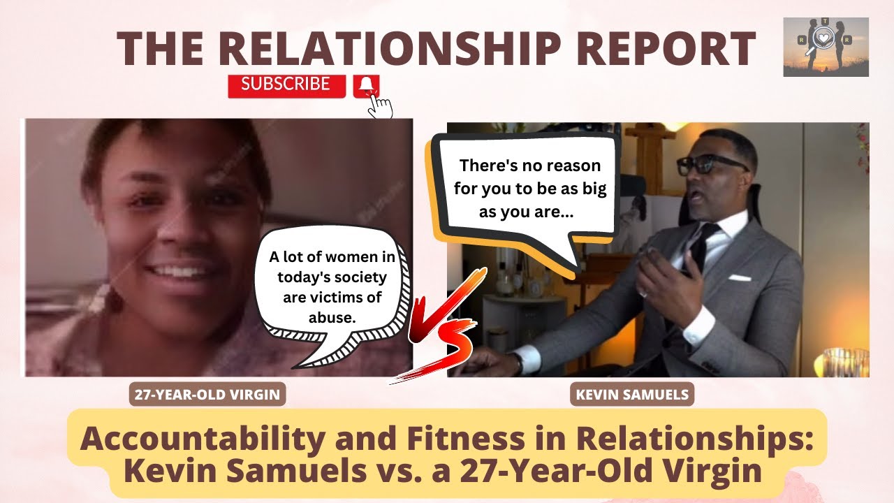 Accountability and Fitness in Relationships: Kevin Samuels vs. a 27-Year-Old Virgin