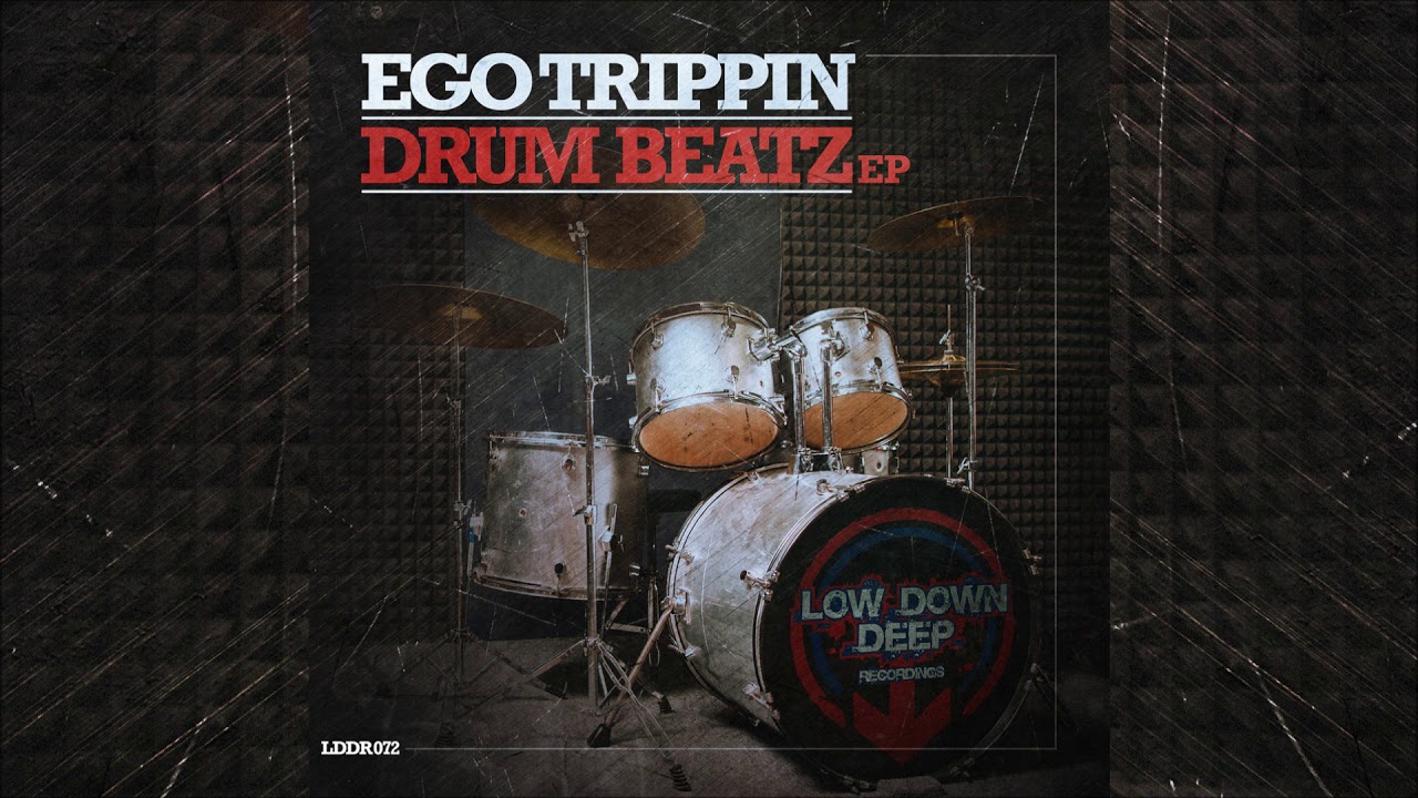 Ego Trippin - Drum Beatz [Low Down Deep]