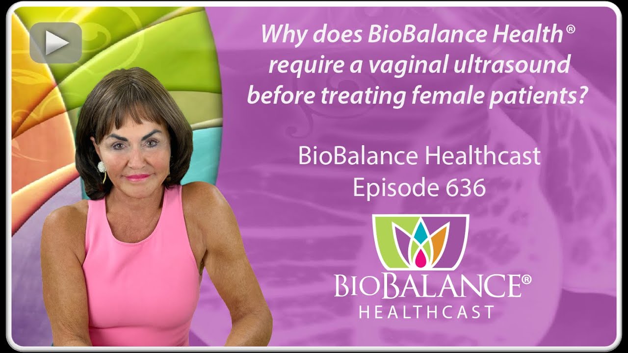 Why does BioBalance Health® require a vaginal ultrasound before treating female patients?