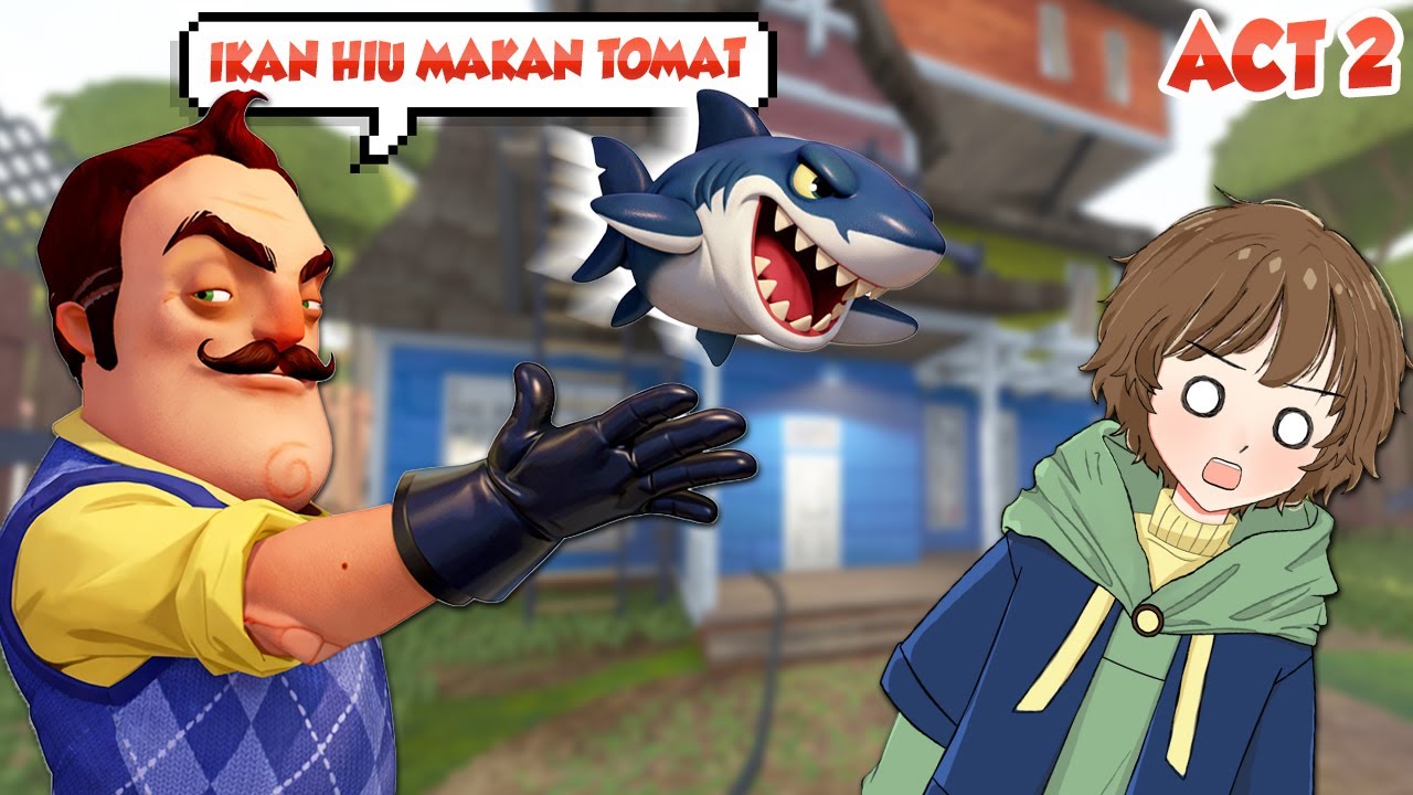 BAPAK BAPAK INI MAENANNYA HIU MAKAN TOMAT !!! HELLO NEGHBOT ACT 2 WKWK !!!