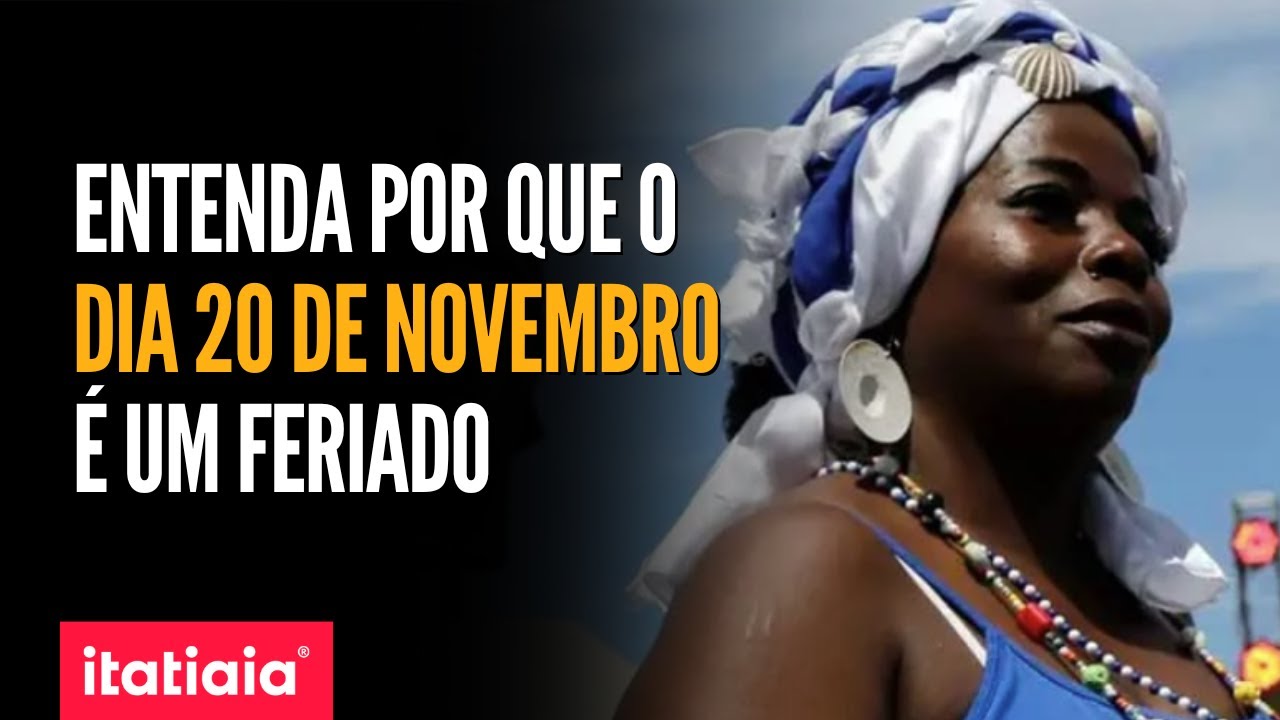 DIA 20 DE NOVEMBRO: SAIBA TUDO SOBRE A DATA QUE SE TORNOU FERIADO