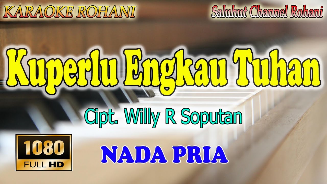 KUPERLU ENGKAU TUHAN ll KARAOKE ROHANI ll PUTRI SIAGIAN ll NADA PRIA C=DO