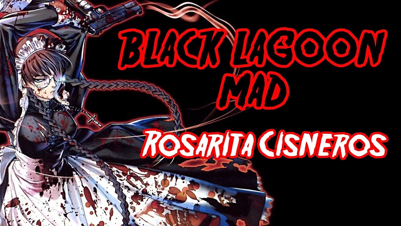【BLACK LAGOON MAD】 Rosarita Cisneros 【ロベルタ】