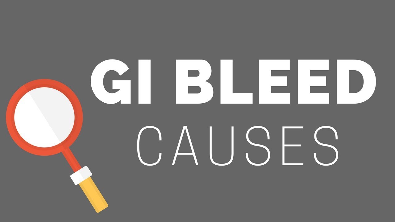 GI Bleed Causes - An Approach to GI Bleeds