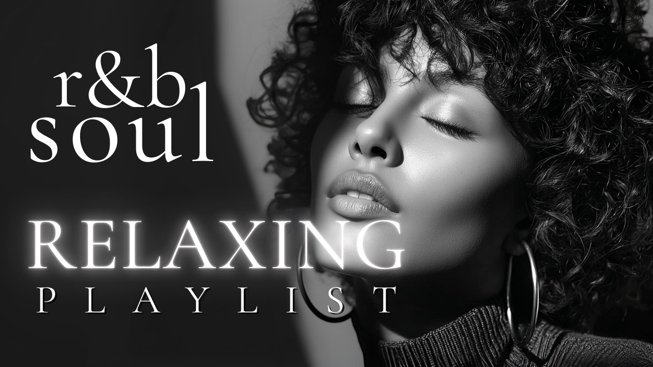 【R&B Soul】Relaxing Chill Playlist &ndash; Soulful Vocals & Deep Grooves