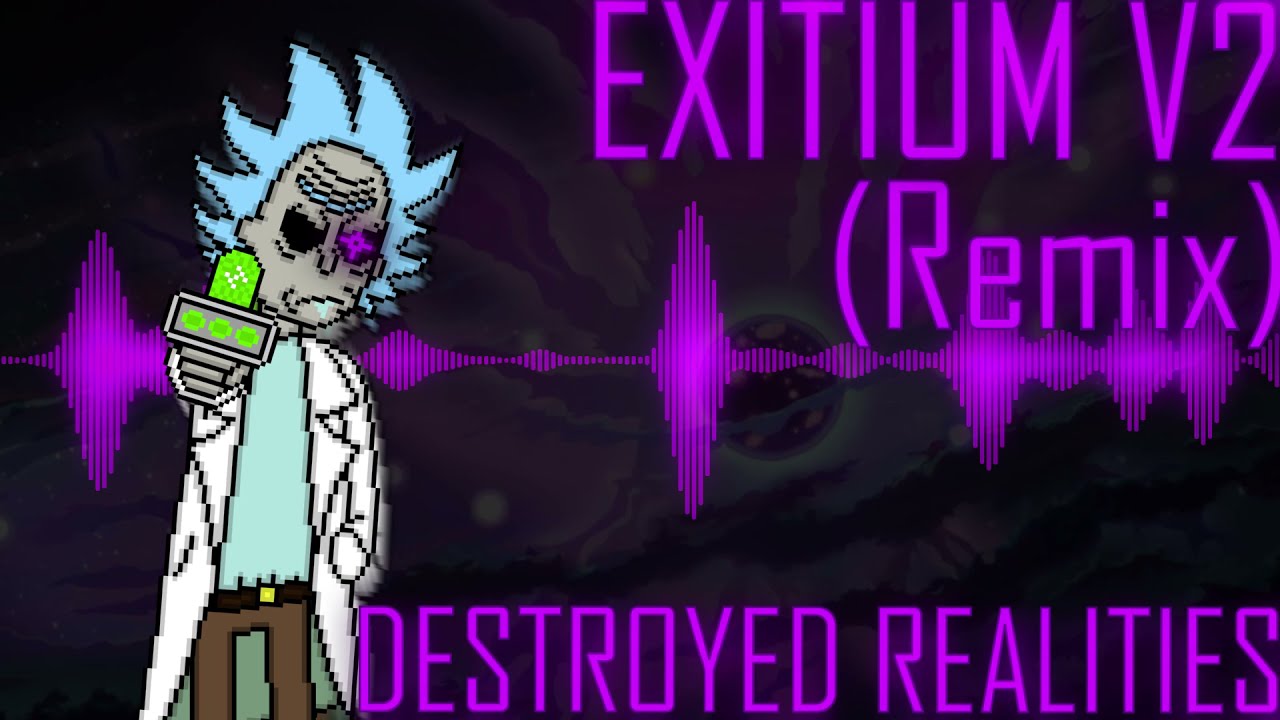 Exitium V2 [REMIX/COVER] (Destroyed Realities) 2000 SUBSCRIBER SPECIAL!!!