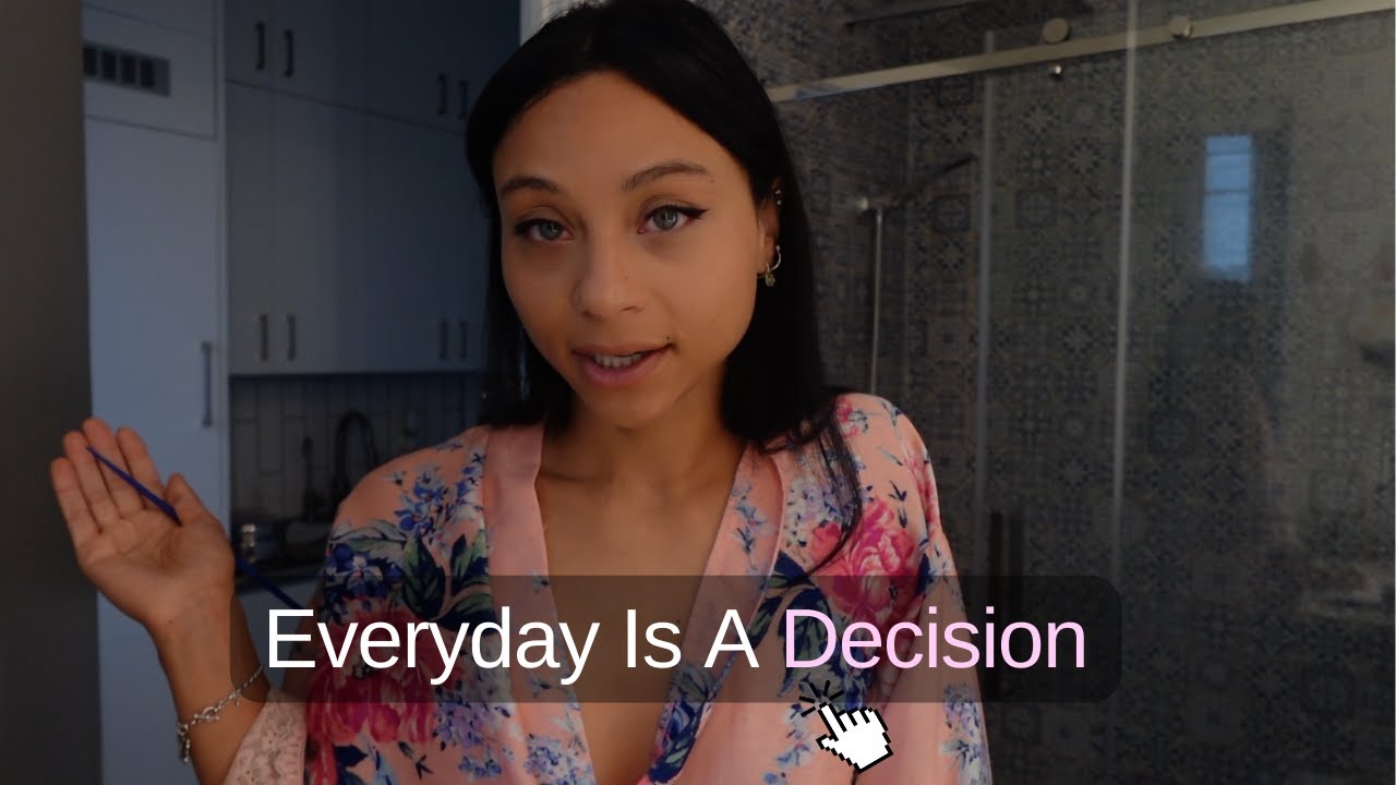 Every Day Is a Choice | How I Started Creating the Life I Want