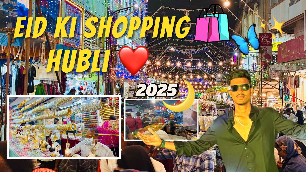 Eid Ki Shopping Hubli | Shahbazaar Hubli 2025 | shopping , Food & More