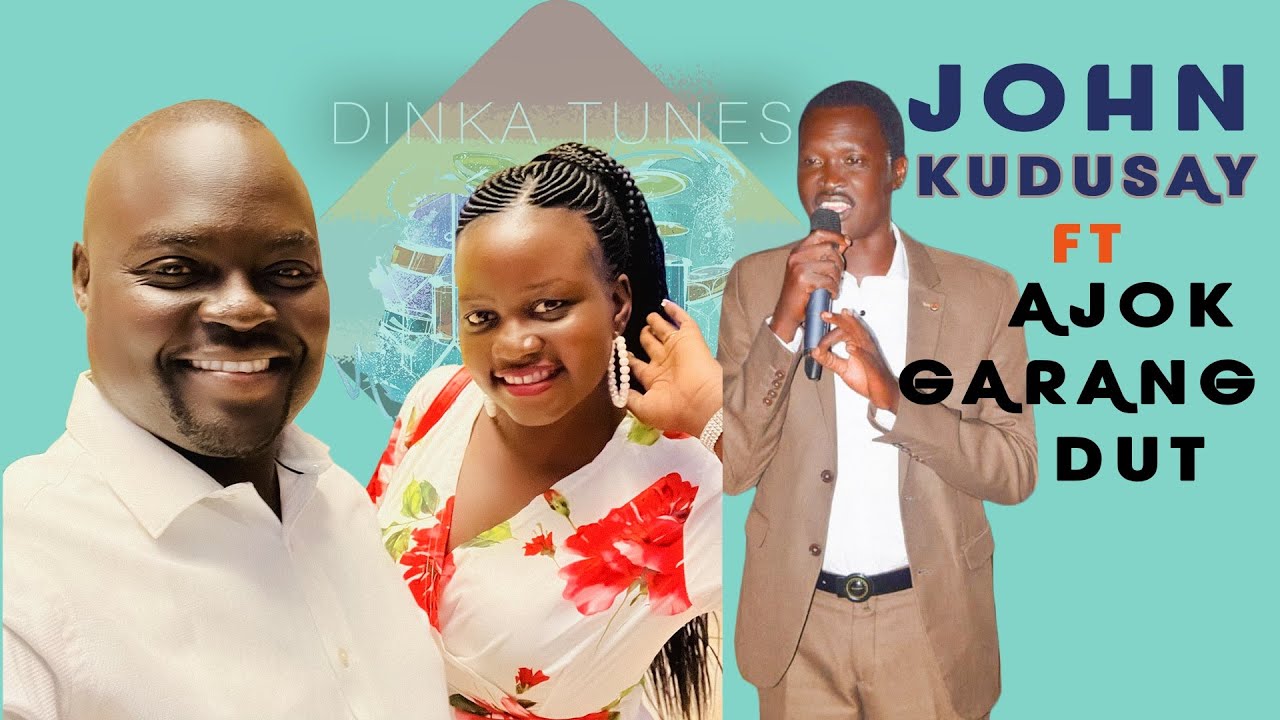 John Kudusay Ft Ajok Garang Dut