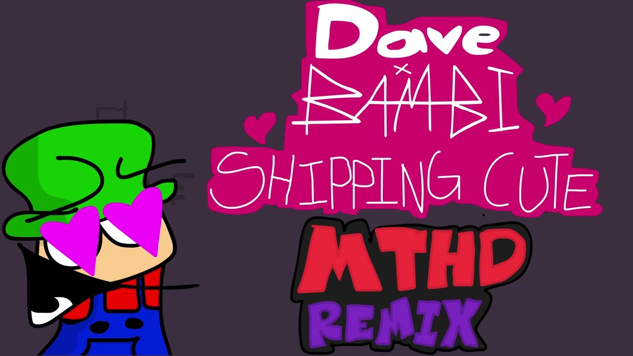 Dave and Bambi: Golden Apple | Dave x Bambi Shipping Cute (MTHD Remix)