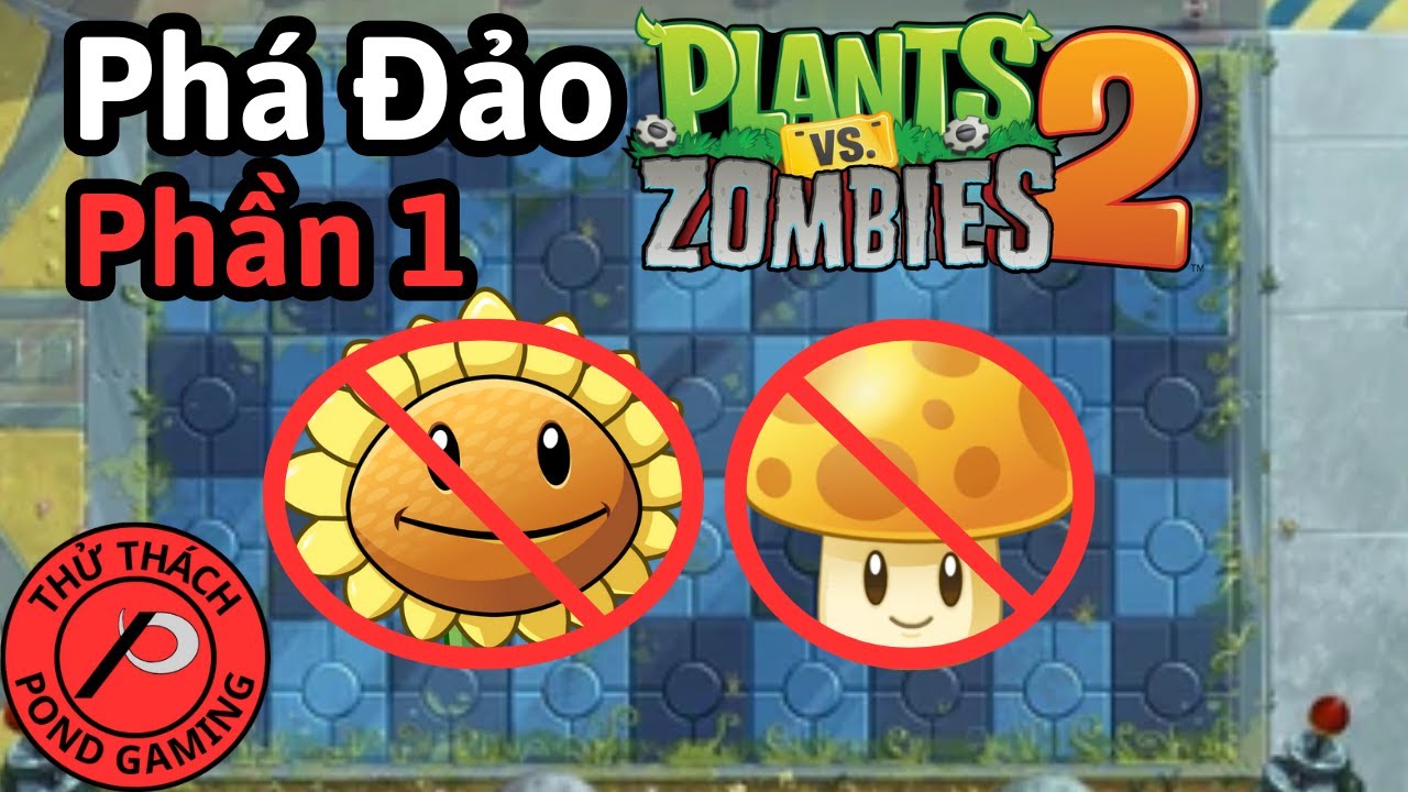 Tôi Phá Đảo PvZ2 Không Xài Cây Hệ Mặt Trời (Phần 1)
