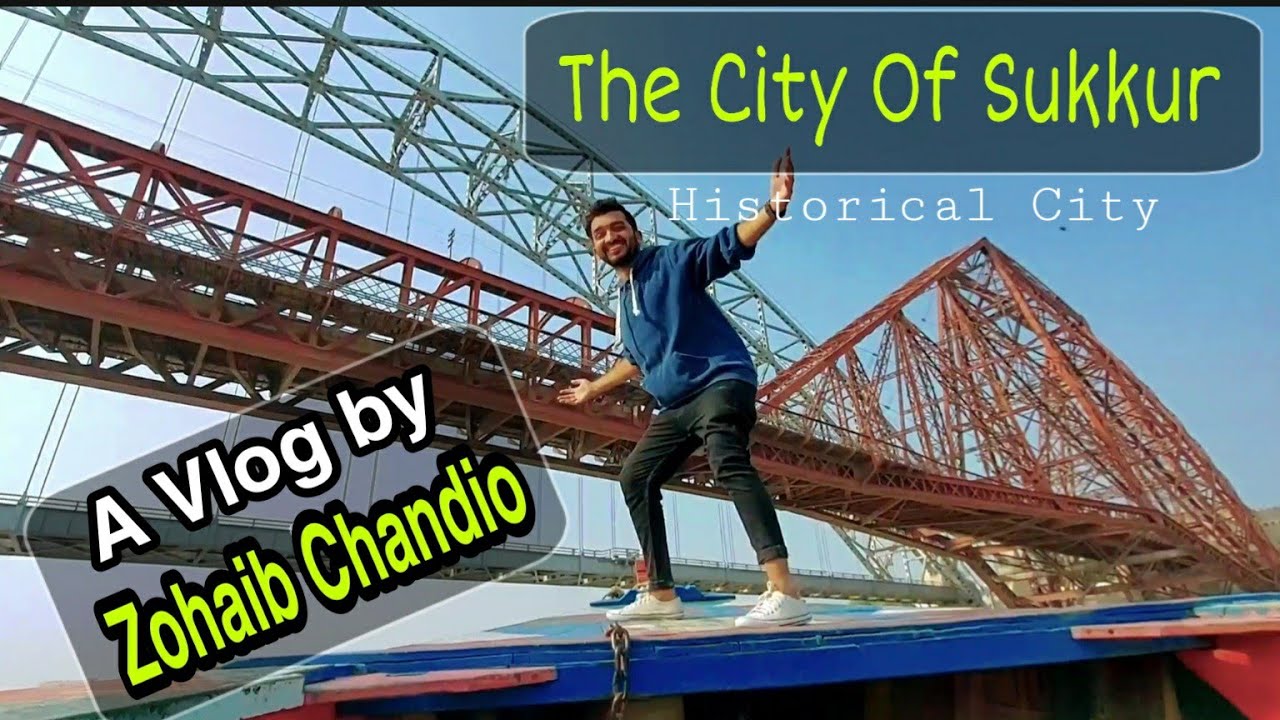 A Vlog by Zohaib Chandio | The Historical City Of Sukkur
