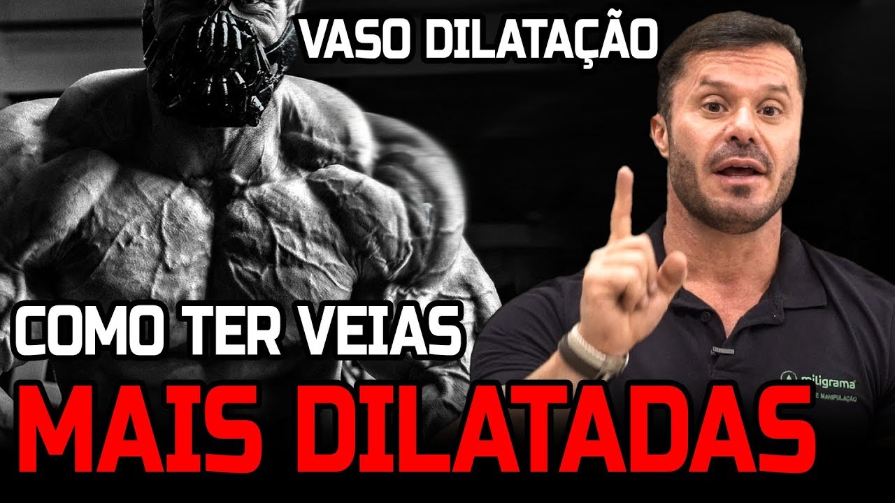 COMO DILATAR AS VEIAS ?