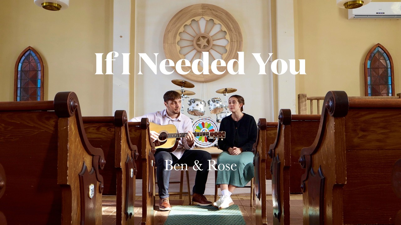 If I Needed You - Ben & Rose #lovesong