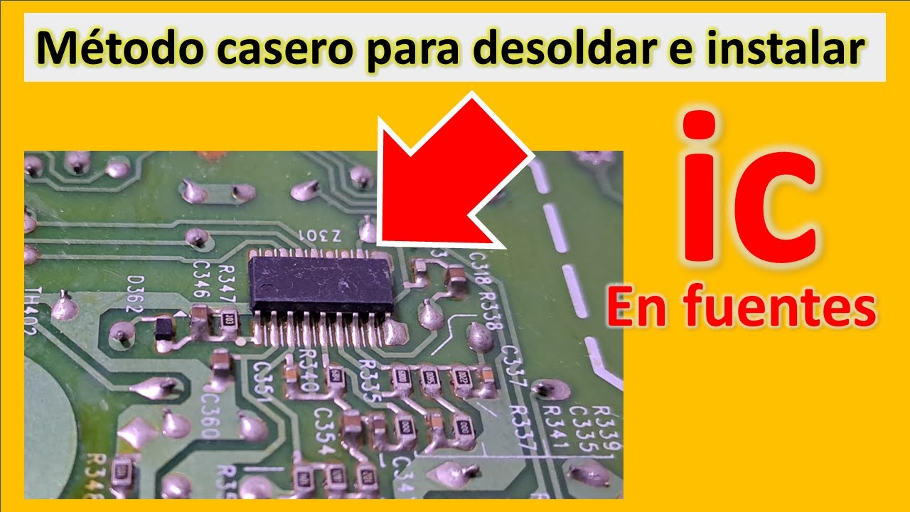 método casero para desoldar un IC sin dañarlo y volverlo a colocar en la tarjeta o fuente