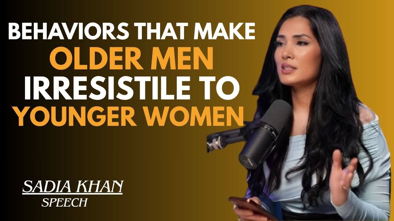 🔥 BEHAVIORS THAT MAKE OLDER MEN IRRESISTIBLE TO YOUNGER WOMEN 💬✨ | SADIA KHAN