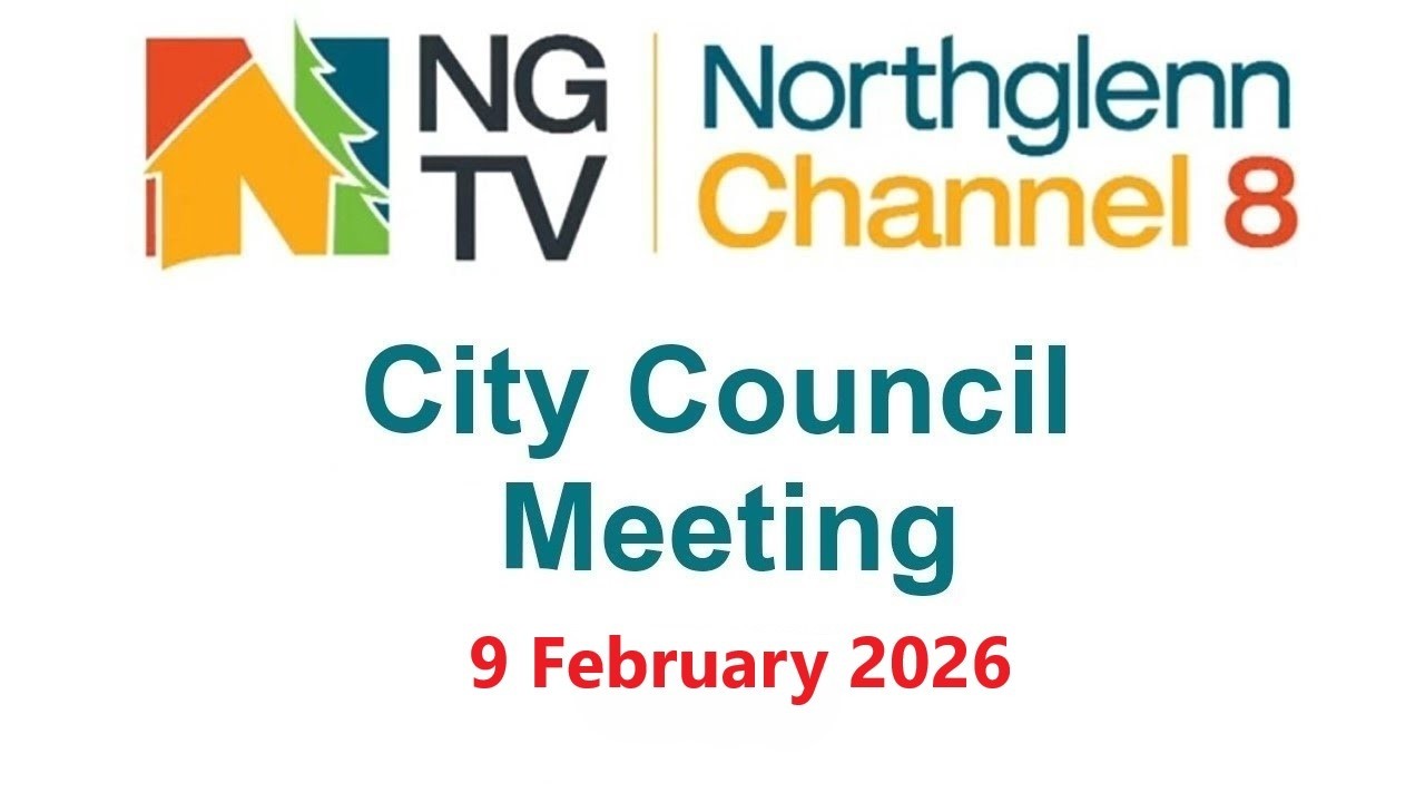 Northglenn City Council Meeting - Feb 9, 2026