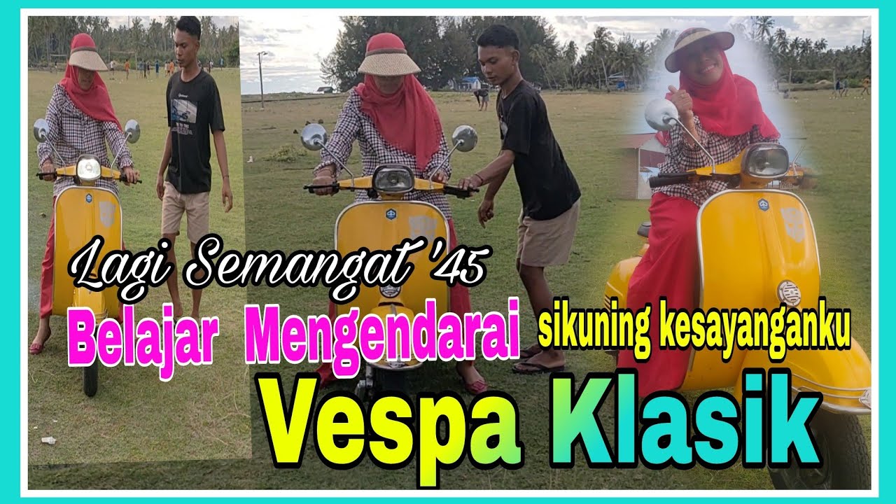 SEMANGAT '45 MENGENDARAI VESPA KLASIK/ SIKUNING KESAYANGANKU
