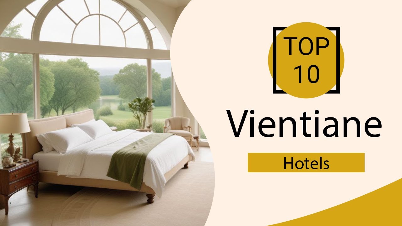 Top 10 Best Hotels in Vientiane | Vientiane Best Hotels | Vientiane Hotels | Laos