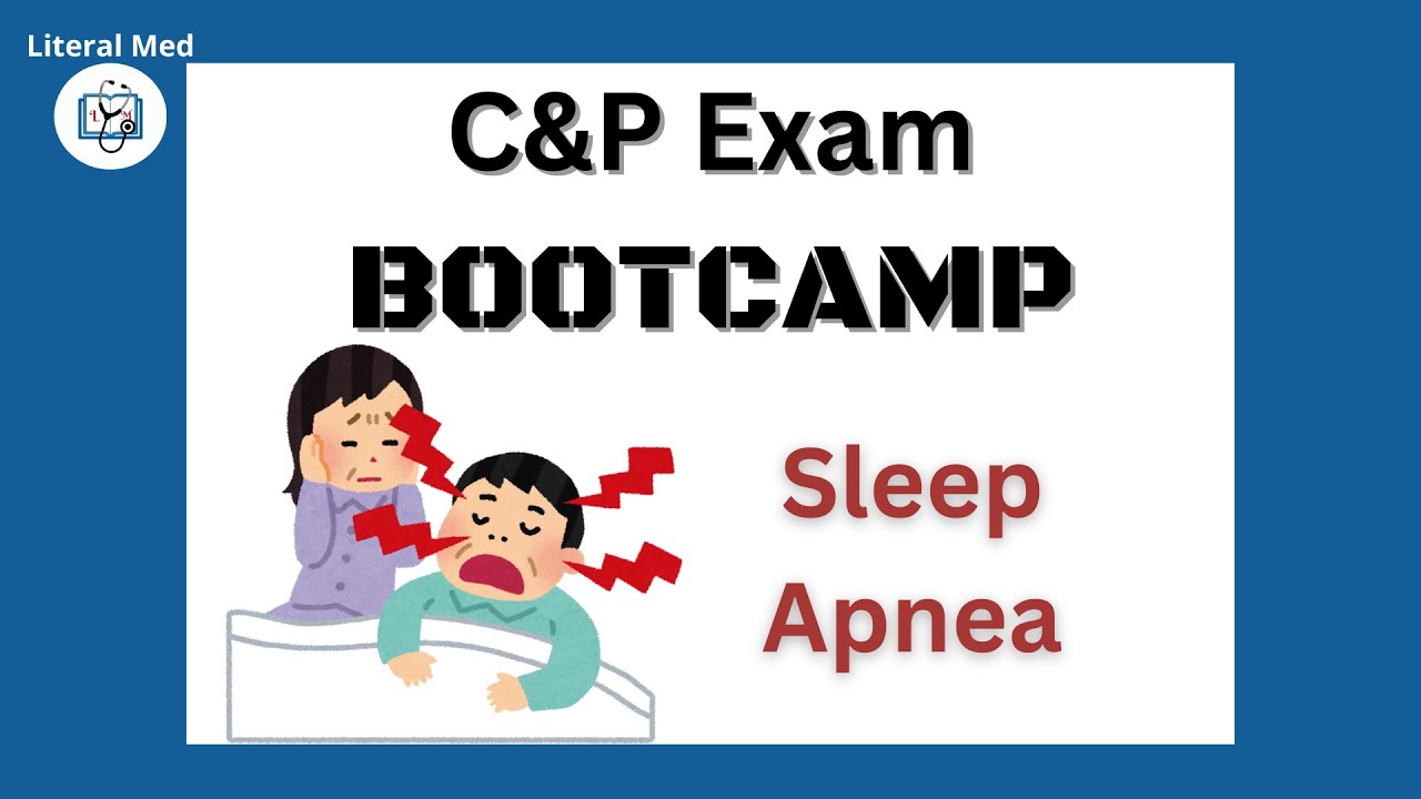C&P BOOTCAMP - Mastering your Obstructive Sleep Apnea VA exam