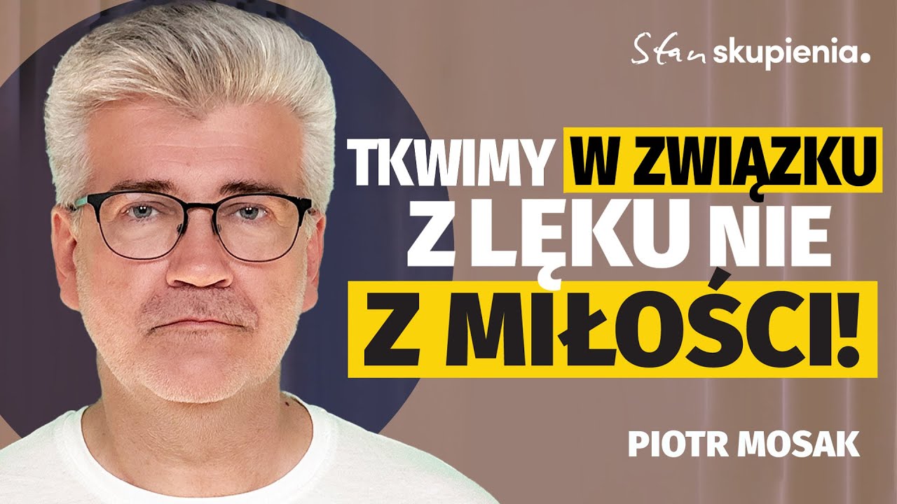 Piotr Mosak: Dlaczego nie potrafimy się rozstać, gdy wiemy, że powinniśmy? | Stan skupienia
