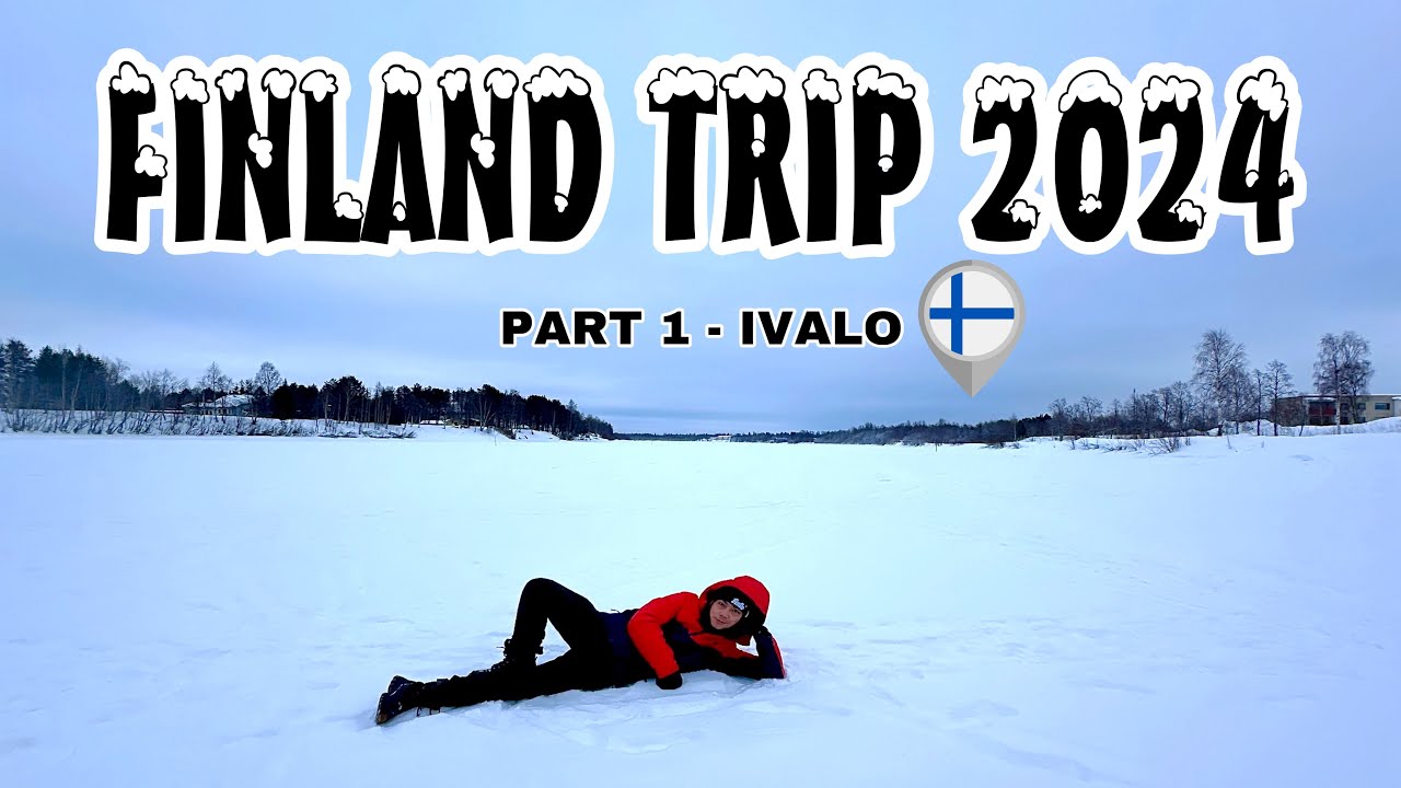 Finland Lapland Adventure Part 1 IVALO ❄️🇫🇮