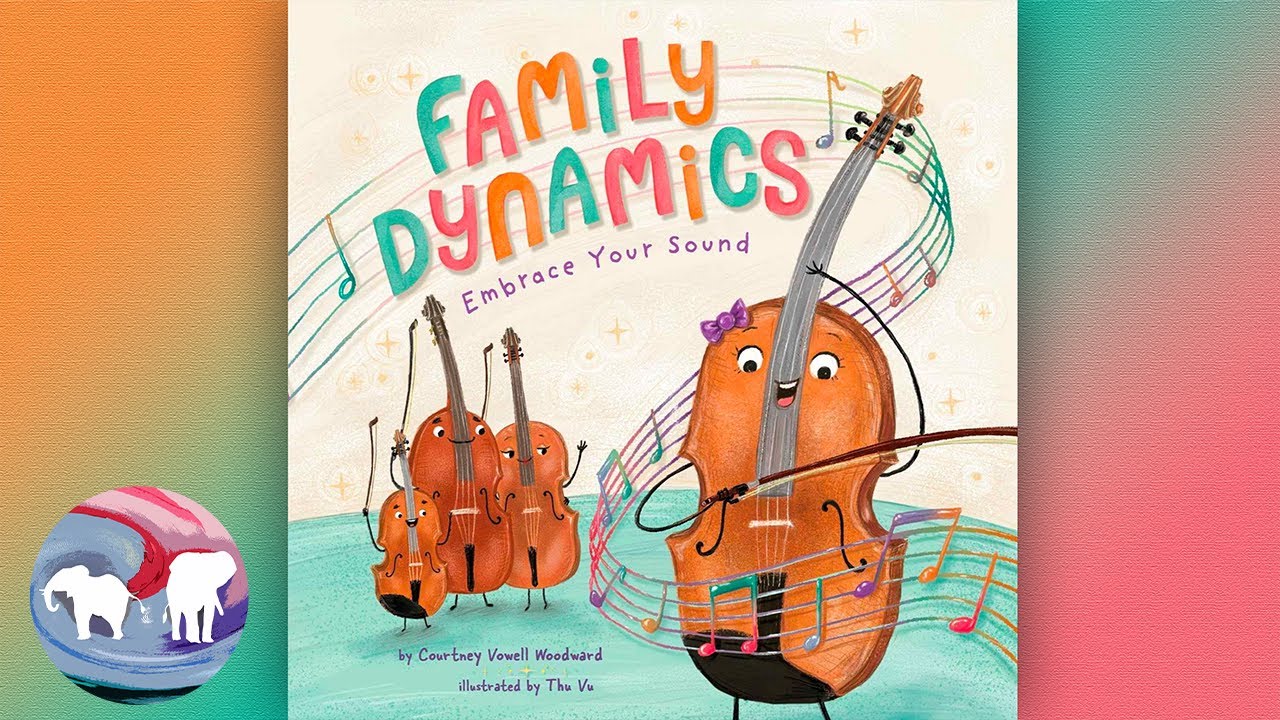 📚 🎼 Kids Book Read Aloud: Family Dynamics by Courtney Vowell Woodward : The Educated Elephant