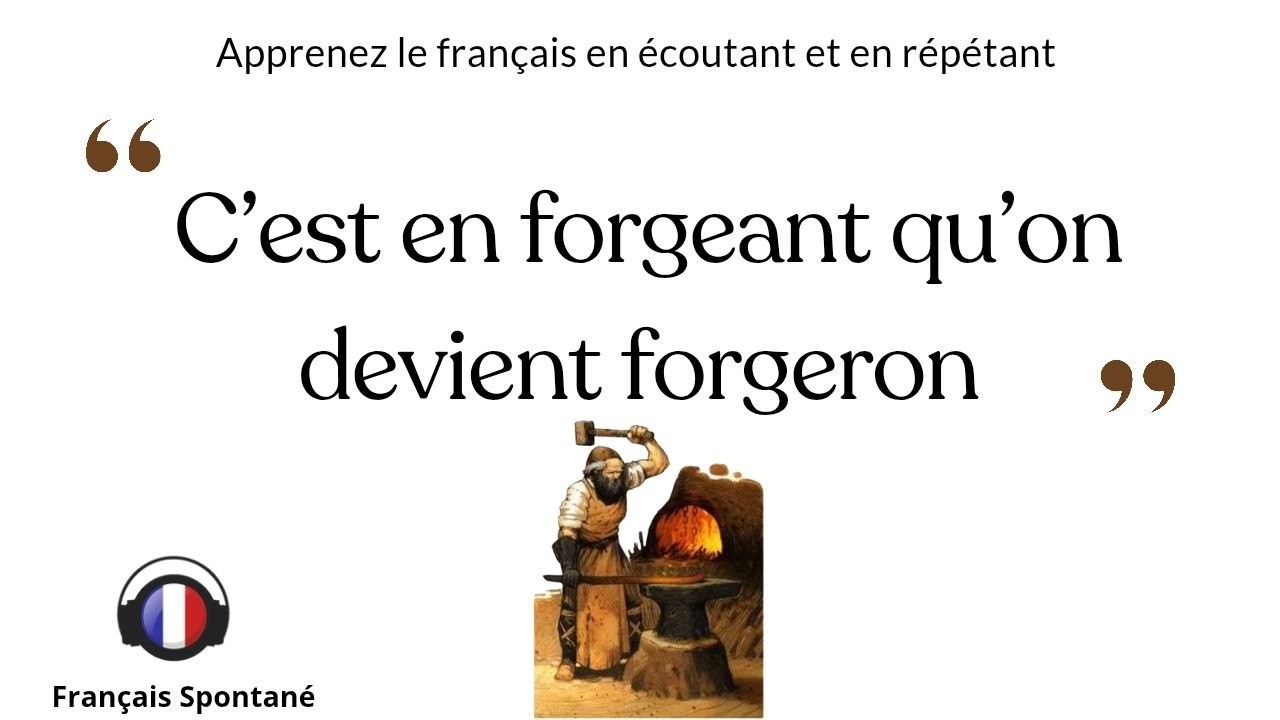 C'est en forgeant qu'on devient forgeron
