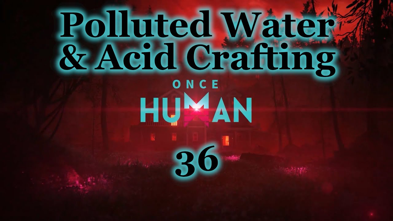 Once Human - 36 - Moving to Polluted Area and Acid Crafting