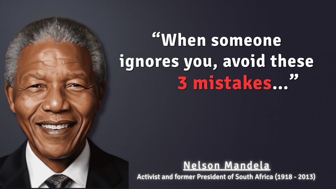 What I Learned from Nelson Mandela&rsquo;s Quotes About Being Ignored: 3 Costly Mistakes People Make