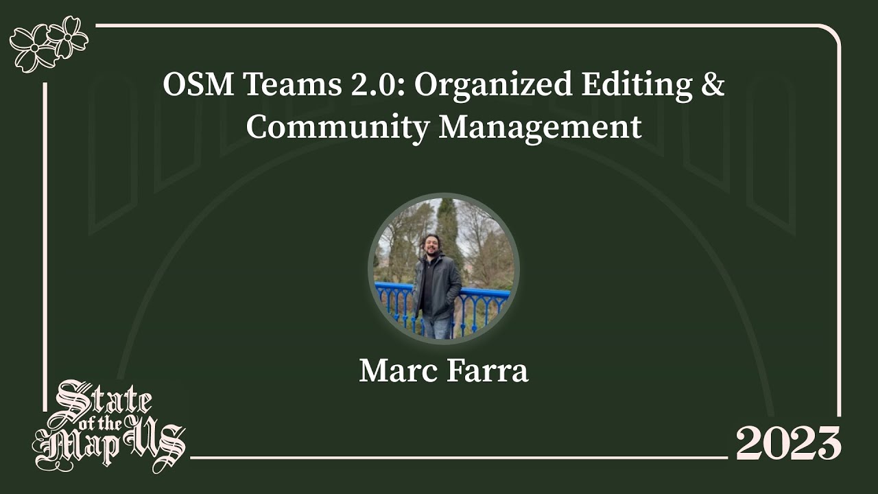 OSM Teams 2.0: Organized Editing and Community Management – Marc Farra