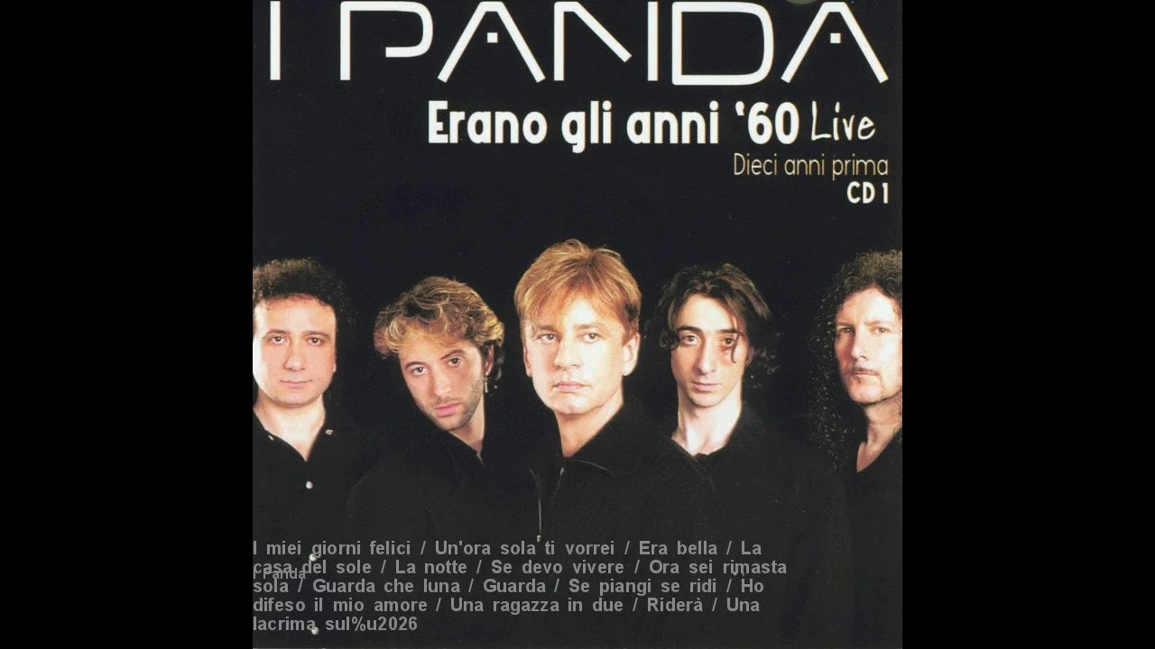I Panda - I miei giorni felici / Un'ora sola ti vorrei / Era bella / La casa del sole / La notte...