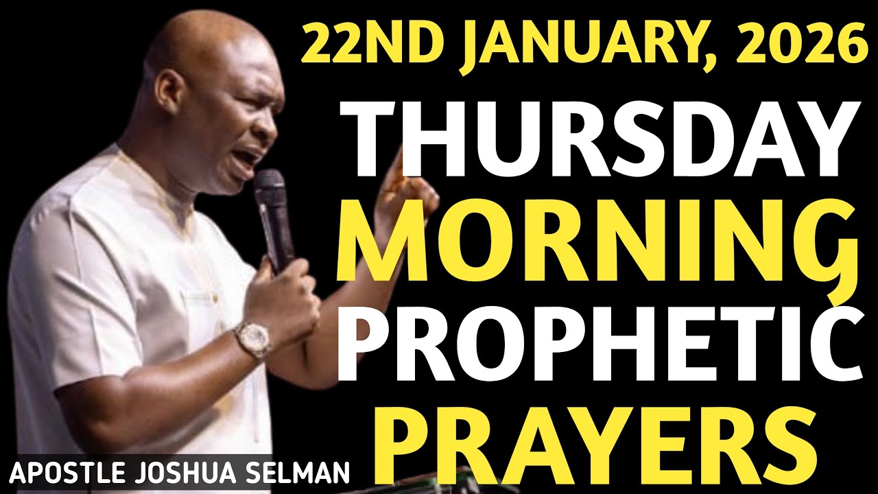 EARLY MORNING POWERFUL PROPHETIC MORNING PRAYER BY APOSTLE JOSHUA SELMAN [22ND JANUARY, 2026]