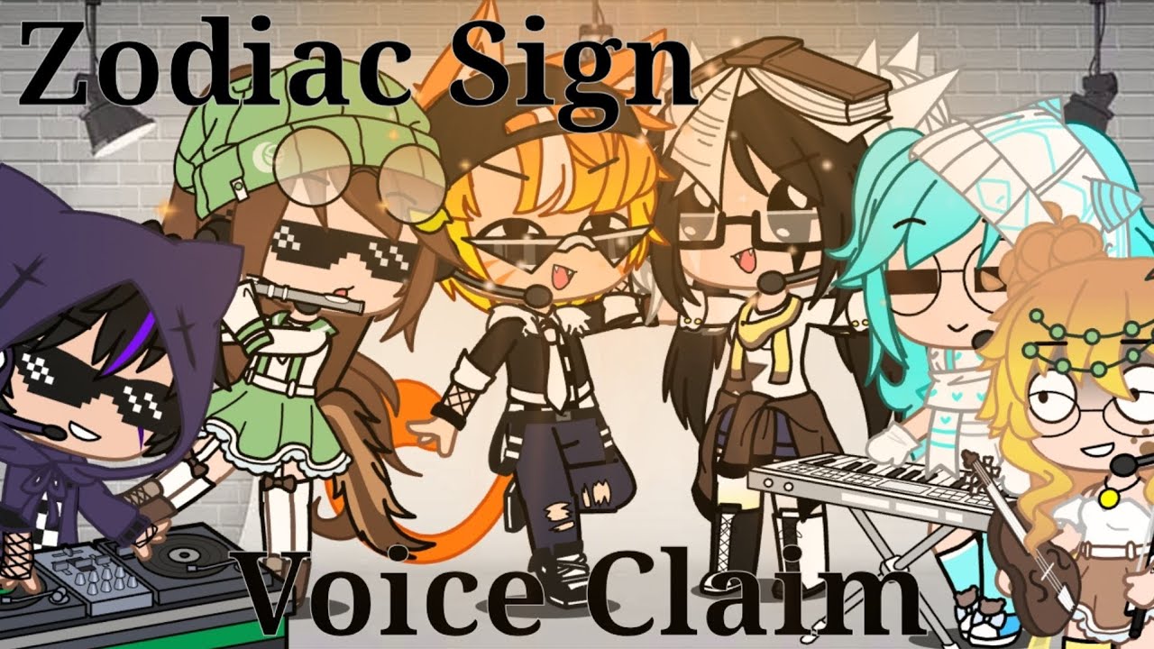 Gacha Club Zodiac Sign Voice Claim