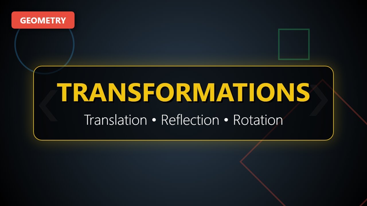 Geometry Transformations: Translation, Reflection, Rotation & Dilation Explained