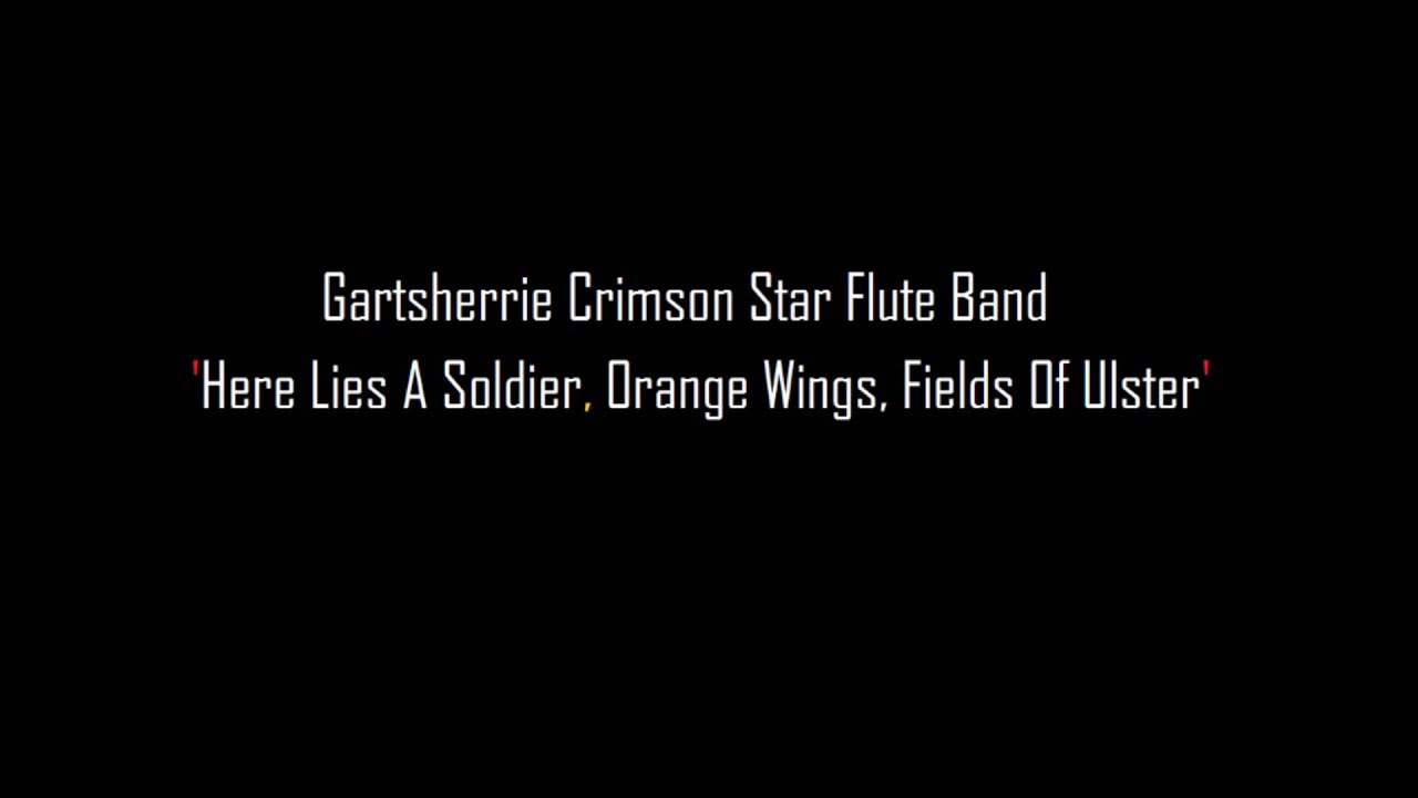 Gartsherrie Crimson Star Flute Band - Here Lies A Soldier, Orange Wings, Fields Of Ulster