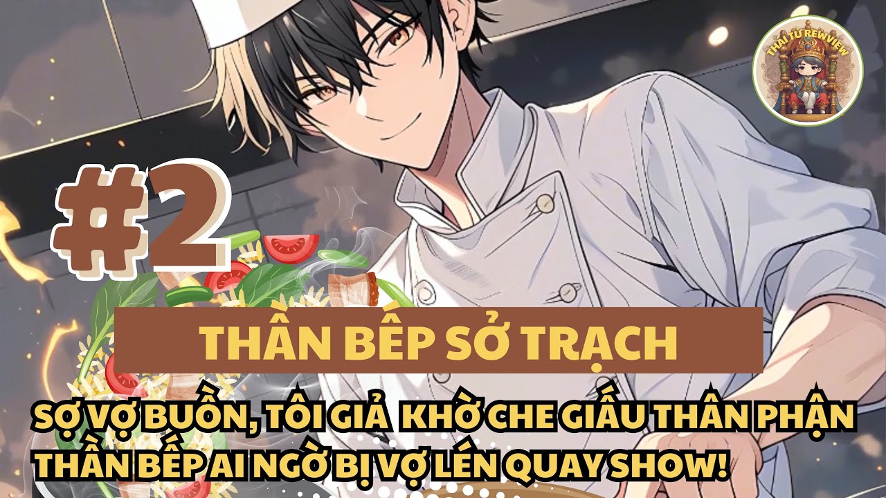 FULL (PHẦN 2) SỢ VỢ BUỒN, TÔI GIẢ KHỜ CHE GIẤU THÂN PHẬN THẦN BẾP AI NGỜ BỊ VỢ LÉN QUAY SHOW! 👨‍🍳📺🔥