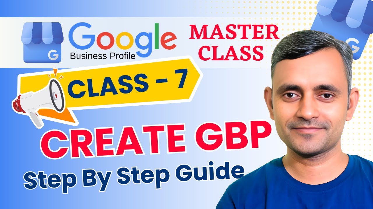 Class 7: How to Create a Google Business Profile Step By Step Guide | GBP Masterclass | Guddu Kumar