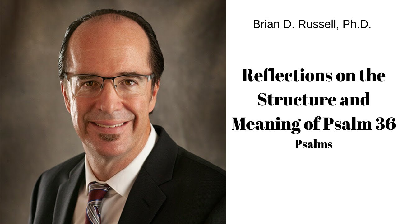 Reflections on the Structure and Meaning of Psalm 36