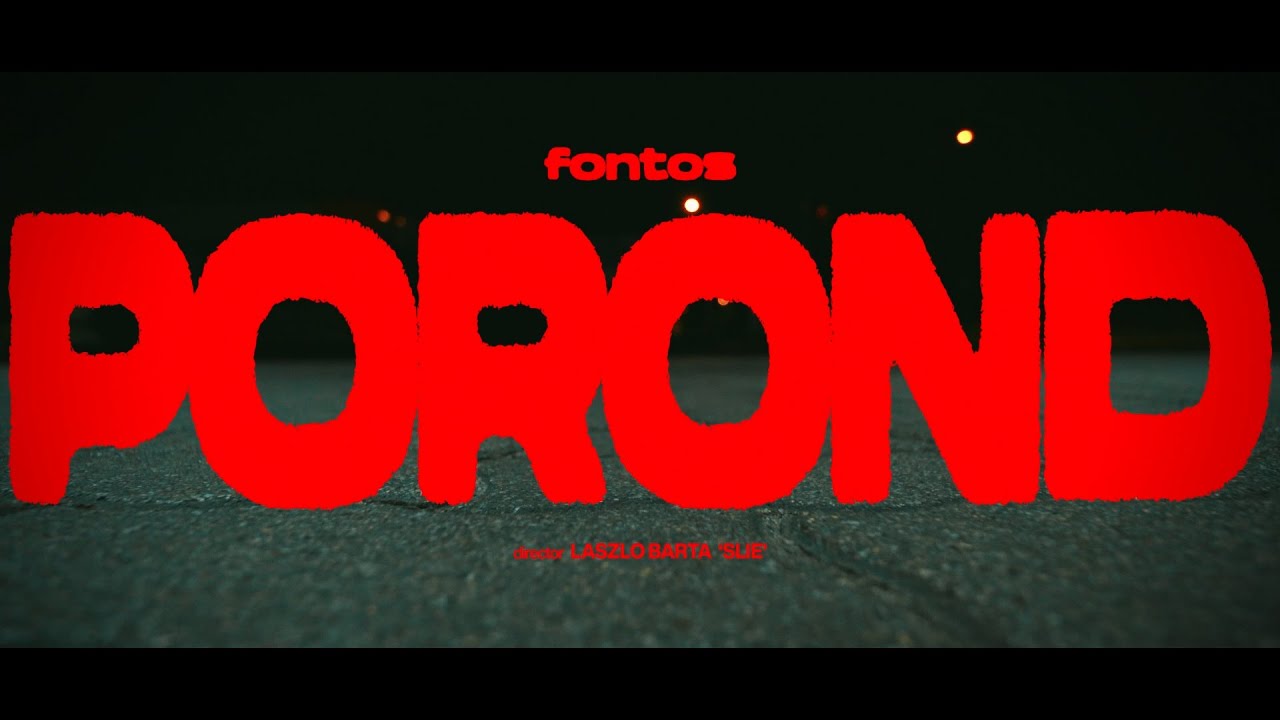 FONTOS - POROND (OFFICIAL MUSIC VIDEO)