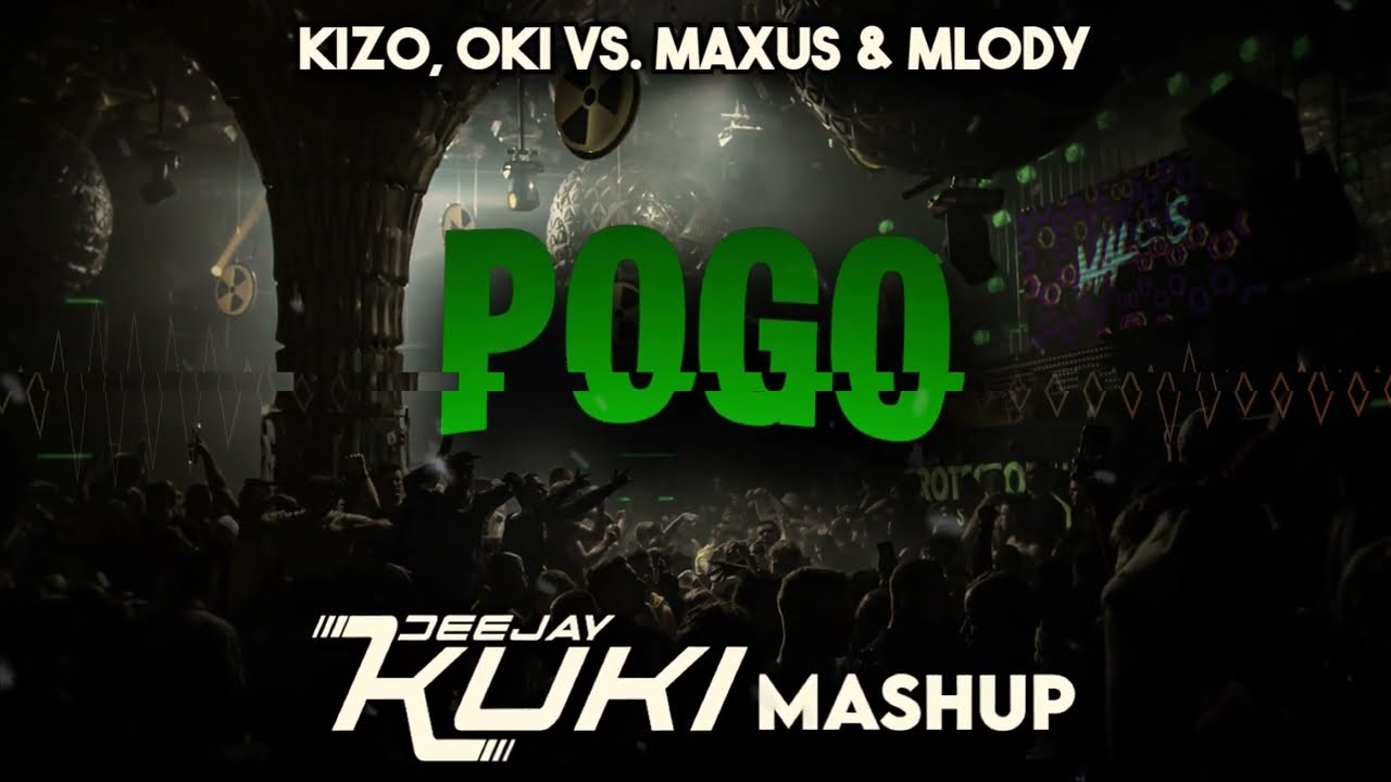 Kizo, OKI vs. MAXUS & MŁODY - POGO (DEEJAY KUKI Mashup) 2024