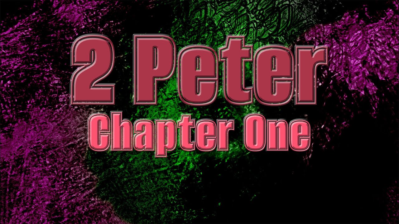 Virtue & Glory: 2 Peter Chapter One